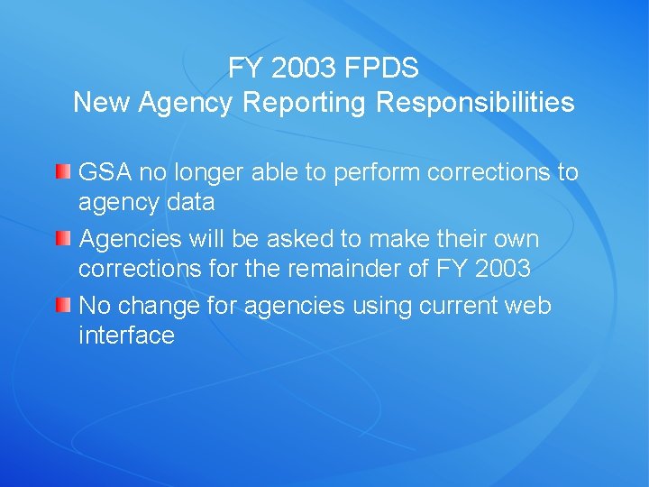 FY 2003 FPDS New Agency Reporting Responsibilities GSA no longer able to perform corrections