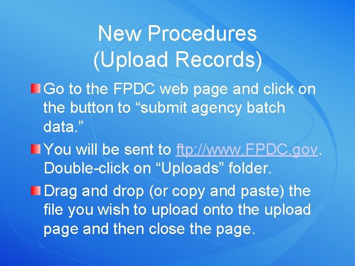New Procedures (Upload Records) Go to the FPDC web page and click on the