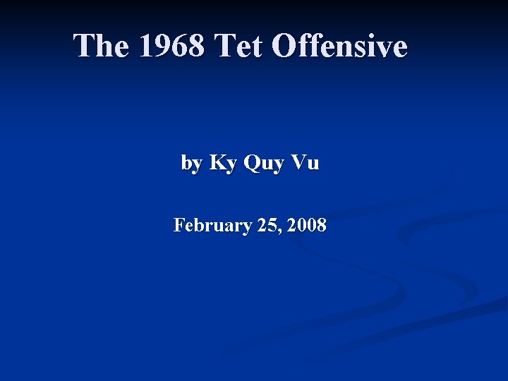 The 1968 Tet Offensive by Ky Quy Vu February 25, 2008 