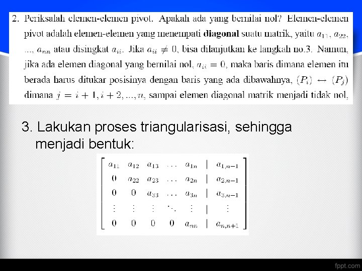 3. Lakukan proses triangularisasi, sehingga menjadi bentuk: 