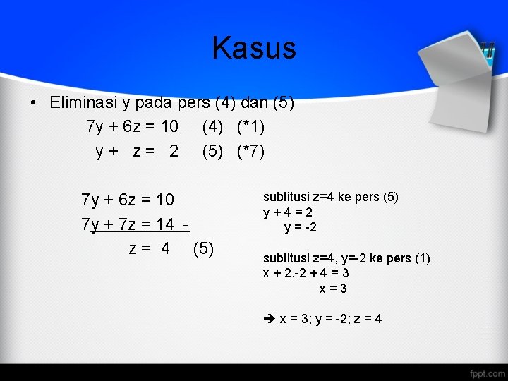 Kasus • Eliminasi y pada pers (4) dan (5) 7 y + 6 z