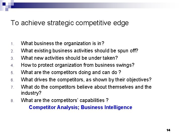To achieve strategic competitive edge 1. 2. 3. 4. 5. 6. 7. 8. What