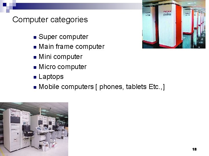 Computer categories Super computer n Main frame computer n Mini computer n Micro computer