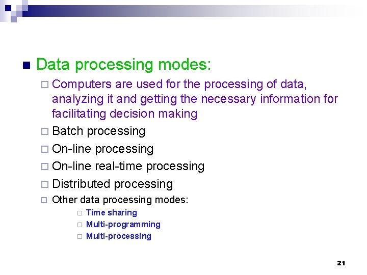 n Data processing modes: ¨ Computers are used for the processing of data, analyzing