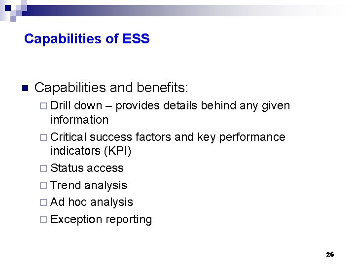 Capabilities of ESS n Capabilities and benefits: ¨ Drill down – provides details behind