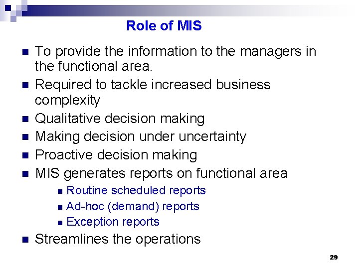 Role of MIS n n n To provide the information to the managers in