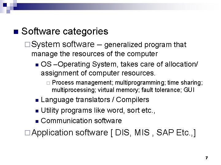 n Software categories ¨ System software – generalized program that manage the resources of