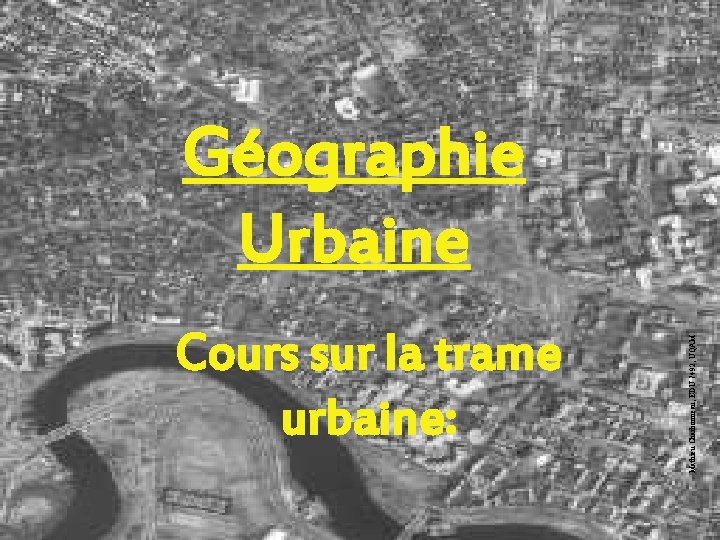 Cours sur la trame urbaine: Mathieu Charbonneau, EDU 7492, UQAM Géographie Urbaine 