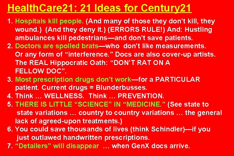 Health. Care 21: 21 Ideas for Century 21 1. Hospitals kill people. (And many