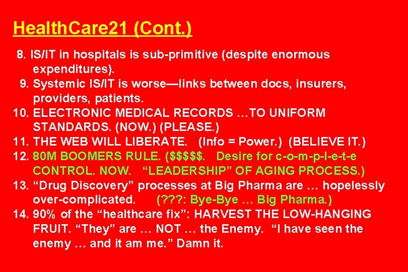 Health. Care 21 (Cont. ) 8. IS/IT in hospitals is sub-primitive (despite enormous expenditures).