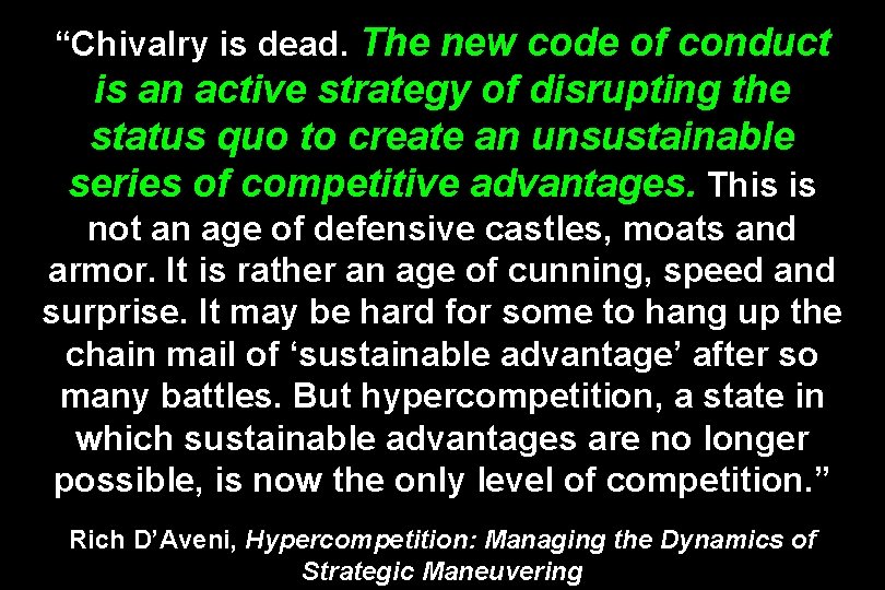 “Chivalry is dead. The new code of conduct is an active strategy of disrupting