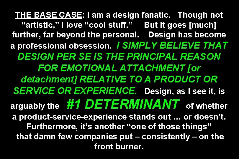 THE BASE CASE: I am a design fanatic. Though not “artistic, ” I love