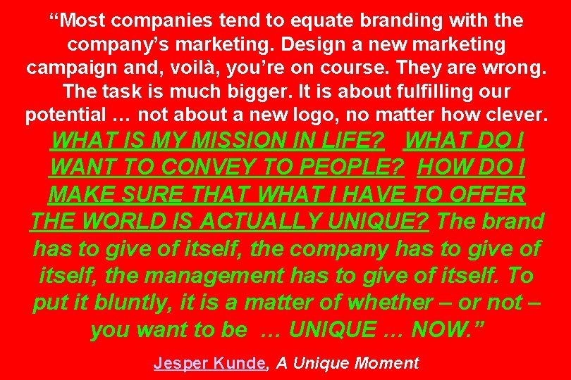 “Most companies tend to equate branding with the company’s marketing. Design a new marketing