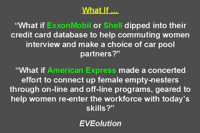 What If … “What if Exxon. Mobil or Shell dipped into their credit card