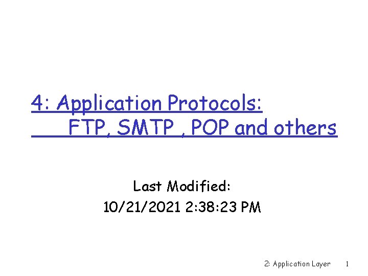4: Application Protocols: FTP, SMTP , POP and others Last Modified: 10/21/2021 2: 38: