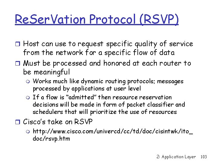 Re. Ser. Vation Protocol (RSVP) r Host can use to request specific quality of