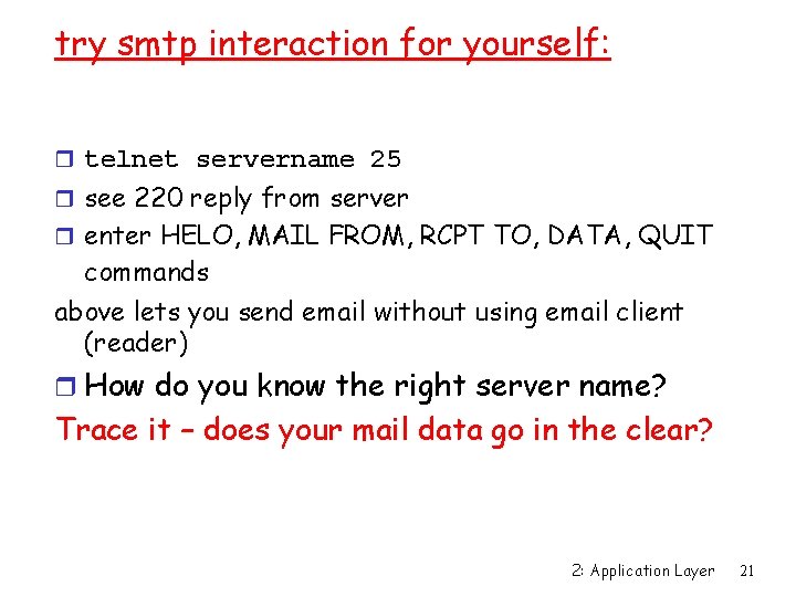 try smtp interaction for yourself: r telnet servername 25 r see 220 reply from