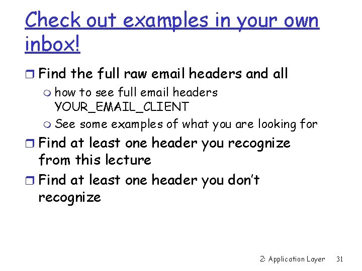 Check out examples in your own inbox! r Find the full raw email headers