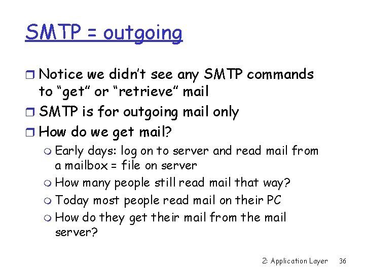 SMTP = outgoing r Notice we didn’t see any SMTP commands to “get” or