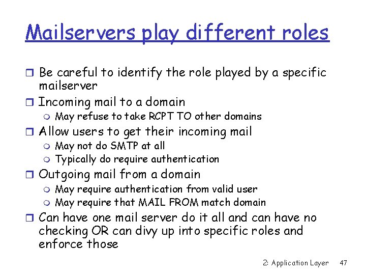 Mailservers play different roles r Be careful to identify the role played by a
