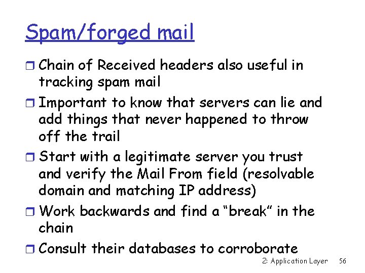 Spam/forged mail r Chain of Received headers also useful in tracking spam mail r