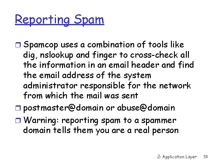 Reporting Spam r Spamcop uses a combination of tools like dig, nslookup and finger