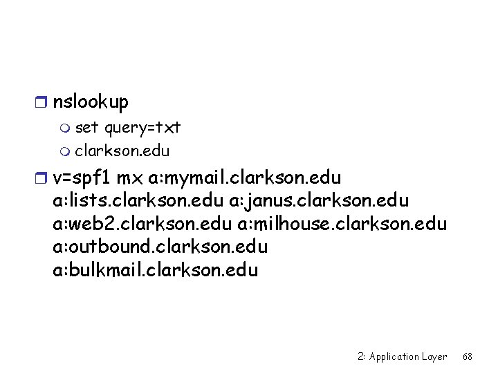 r nslookup m set query=txt m clarkson. edu r v=spf 1 mx a: mymail.