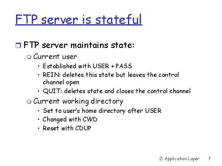 FTP server is stateful r FTP server maintains state: m Current user • Established