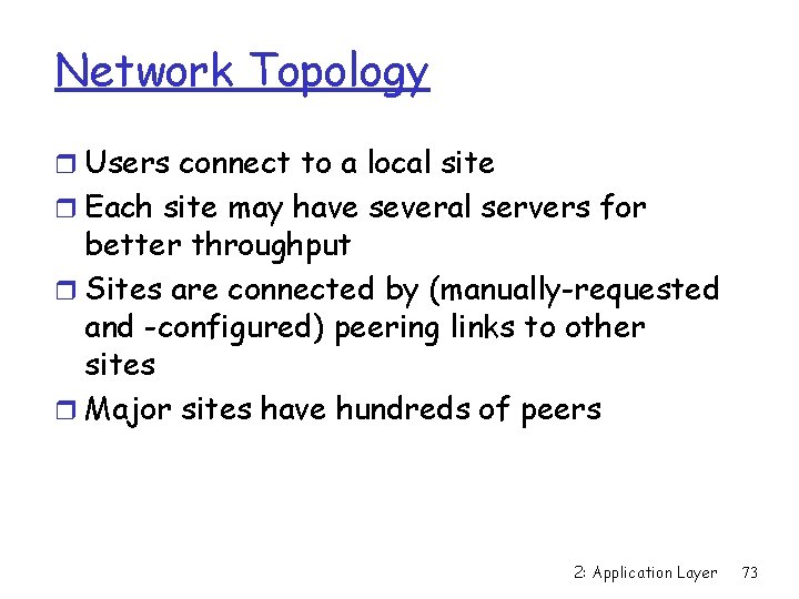 Network Topology r Users connect to a local site r Each site may have