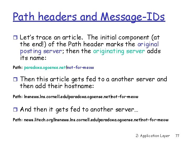 Path headers and Message-IDs r Let’s trace an article. The initial component (at the