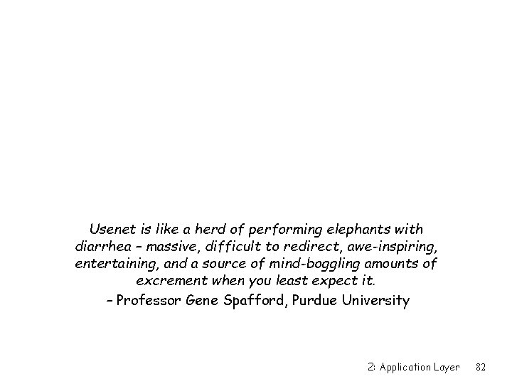 Usenet is like a herd of performing elephants with diarrhea – massive, difficult to