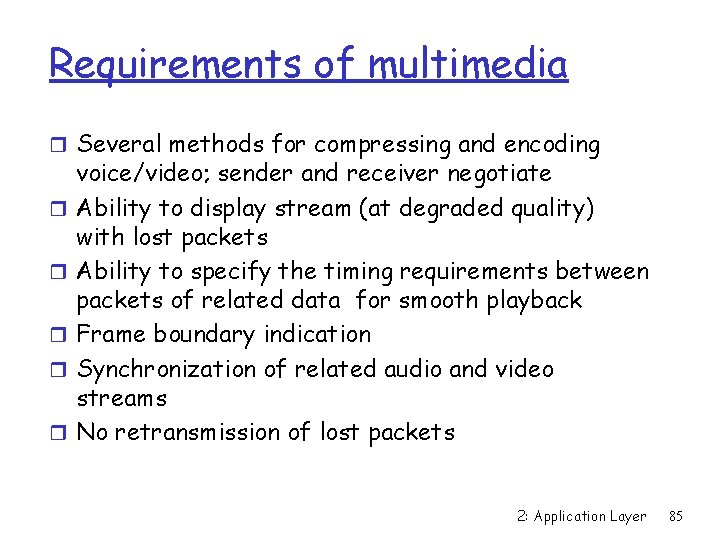 Requirements of multimedia r Several methods for compressing and encoding r r r voice/video;