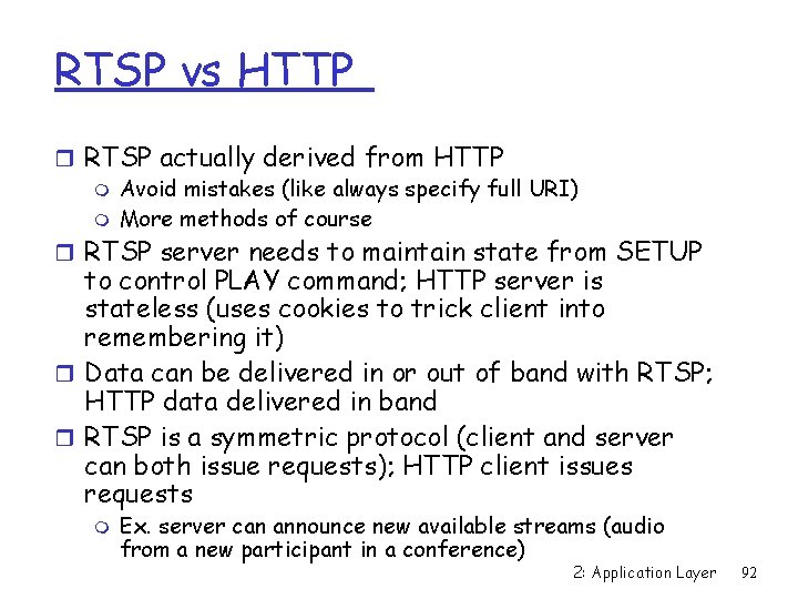 RTSP vs HTTP r RTSP actually derived from HTTP m Avoid mistakes (like always