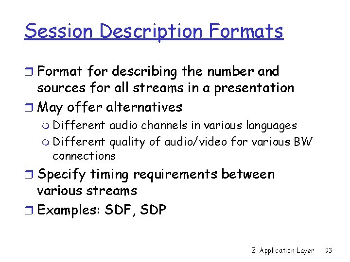 Session Description Formats r Format for describing the number and sources for all streams