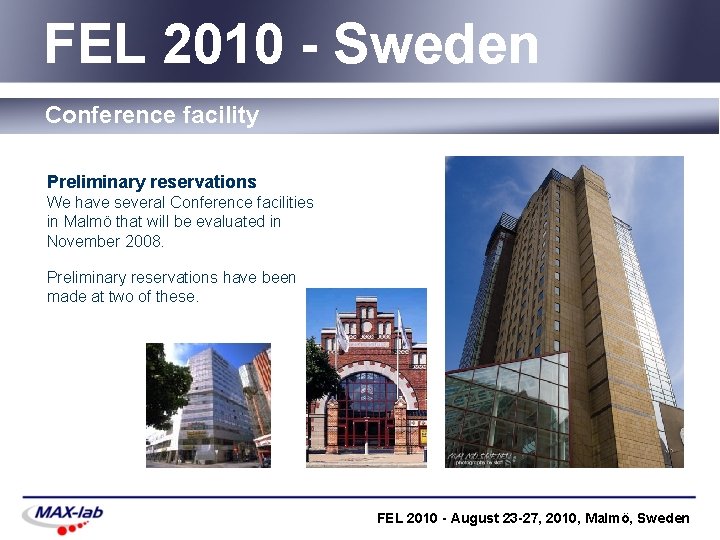 FEL 2010 - Sweden Conference facility Preliminary reservations We have several Conference facilities in