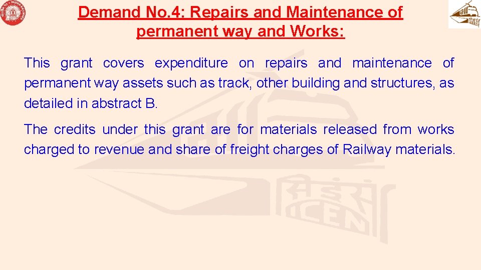 Demand No. 4: Repairs and Maintenance of permanent way and Works: This grant covers