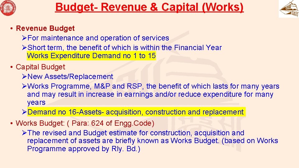 Budget- Revenue & Capital (Works) • Revenue Budget ØFor maintenance and operation of services