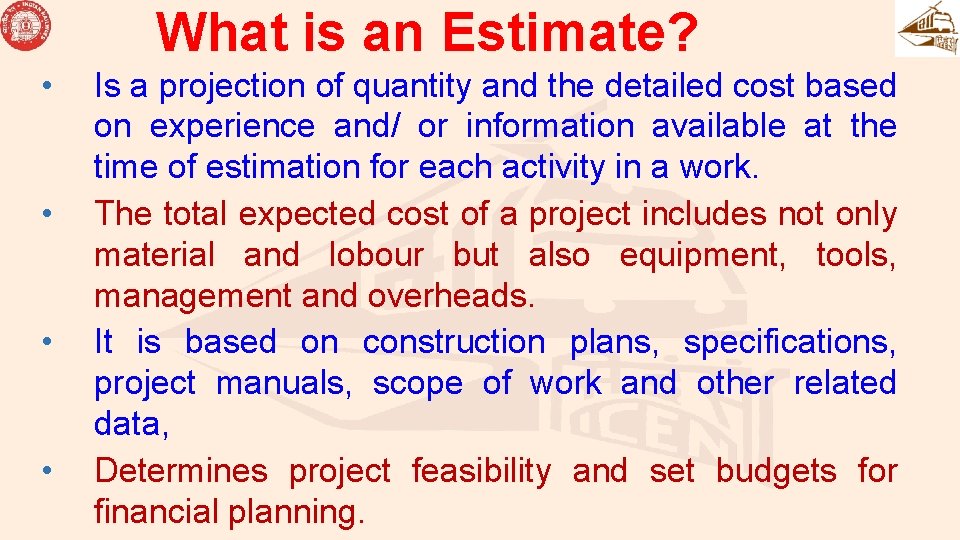 What is an Estimate? • • Is a projection of quantity and the detailed