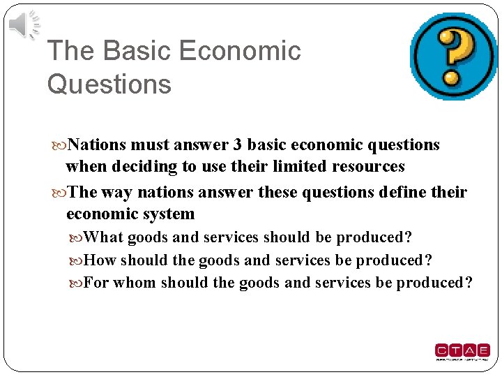 The Basic Economic Questions Nations must answer 3 basic economic questions when deciding to