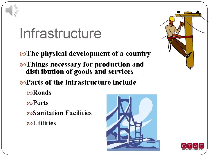 Infrastructure The physical development of a country Things necessary for production and distribution of