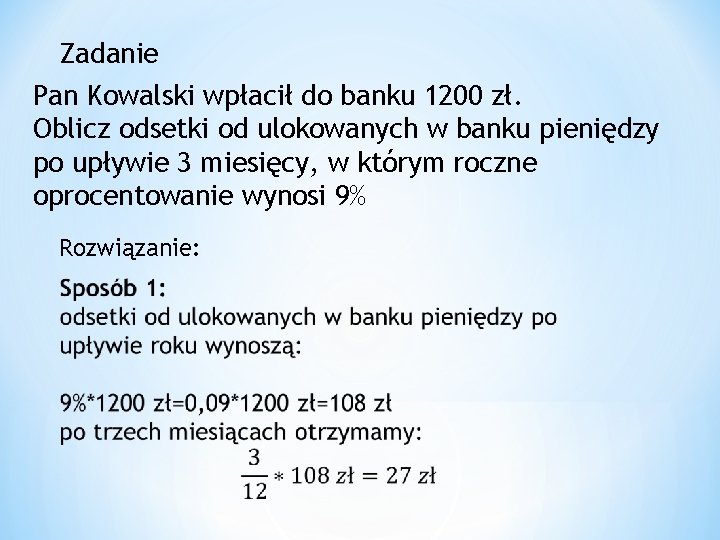Zadanie Pan Kowalski wpłacił do banku 1200 zł. Oblicz odsetki od ulokowanych w banku