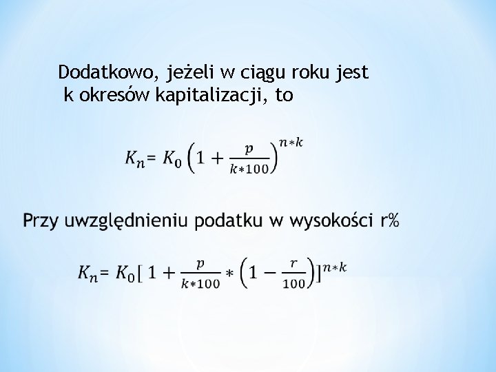 Dodatkowo, jeżeli w ciągu roku jest k okresów kapitalizacji, to 