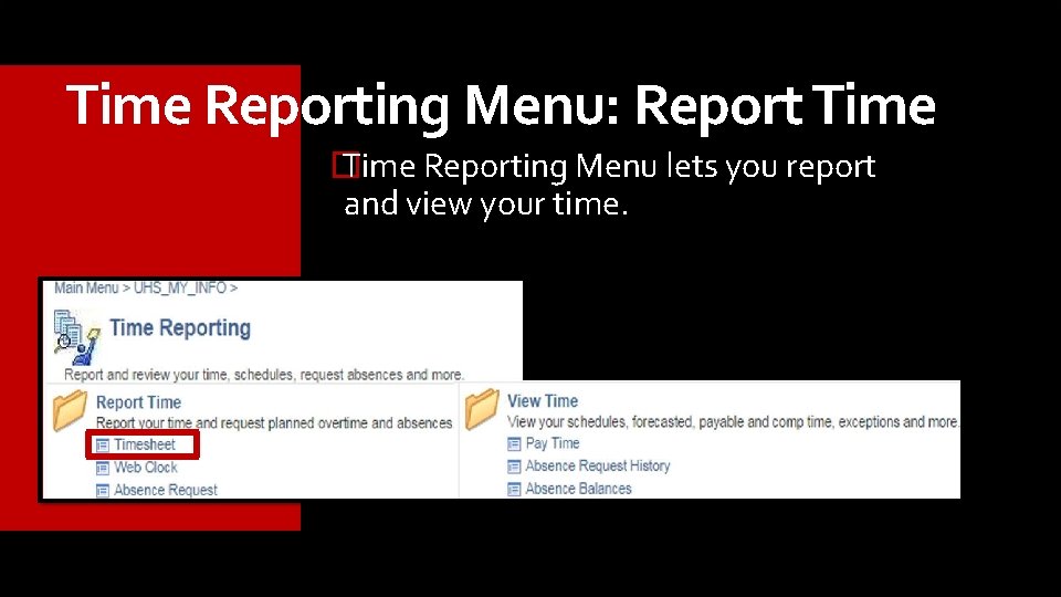 Time Reporting Menu: Report Time � Time Reporting Menu lets you report and view Time Reporting Menu: Report Time � Time Reporting Menu lets you report and view