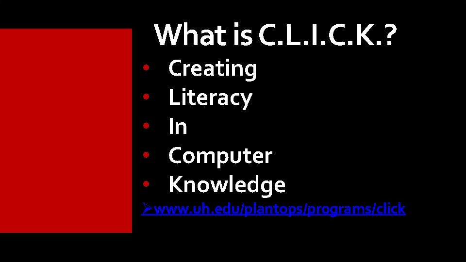 • • • What is C. L. I. C. K. ? Creating Literacy • • • What is C. L. I. C. K. ? Creating Literacy