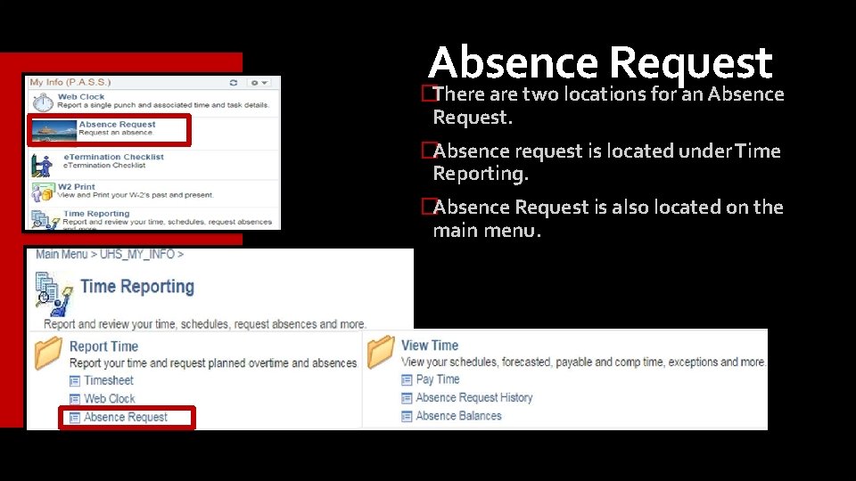 Absence Request �There are two locations for an Absence Request. �Absence request is located Absence Request �There are two locations for an Absence Request. �Absence request is located