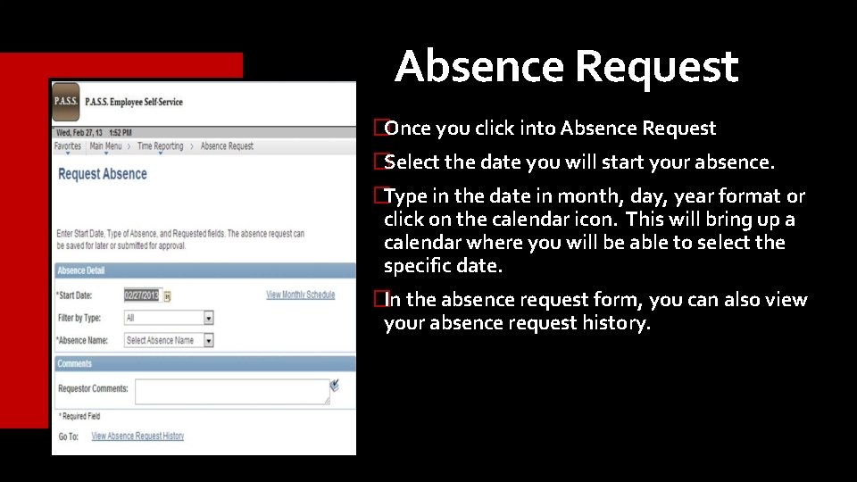 Absence Request �Once you click into Absence Request �Select the date you will start Absence Request �Once you click into Absence Request �Select the date you will start