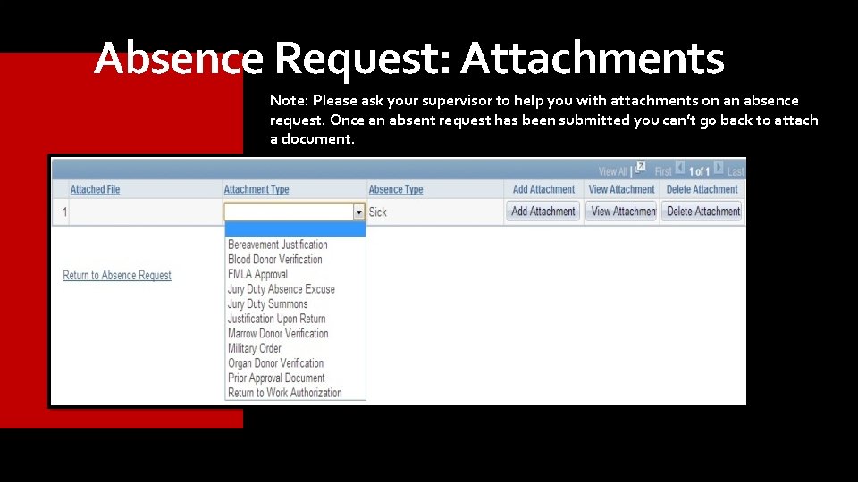 Absence Request: Attachments Note: Please ask your supervisor to help you with attachments on Absence Request: Attachments Note: Please ask your supervisor to help you with attachments on