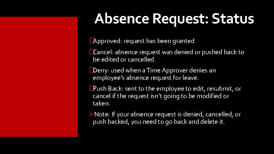 Absence Request: Status �Approved: request has been granted �Cancel: absence request was denied or Absence Request: Status �Approved: request has been granted �Cancel: absence request was denied or