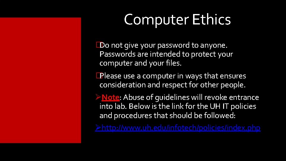Computer Ethics �Do not give your password to anyone. Passwords are intended to protect Computer Ethics �Do not give your password to anyone. Passwords are intended to protect