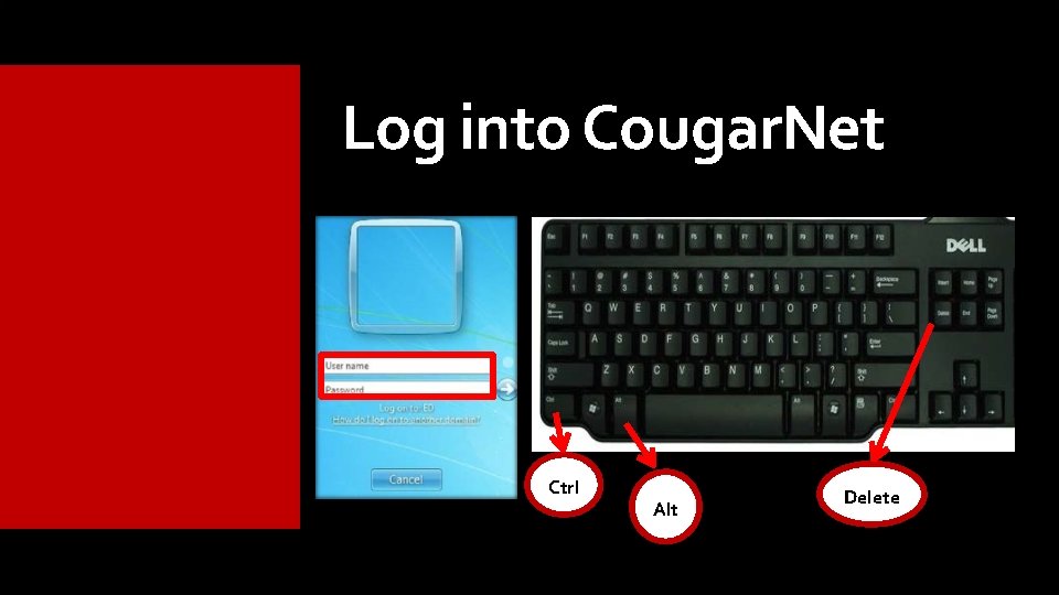 Log into Cougar. Net Ctrl Alt Delete Log into Cougar. Net Ctrl Alt Delete